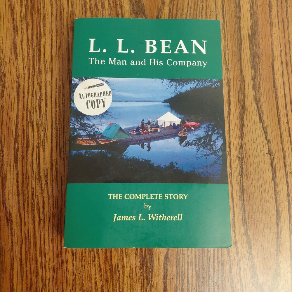 L.L. BEAN: THE MAN AND HIS COMPANY By James L. Witherell Signed
